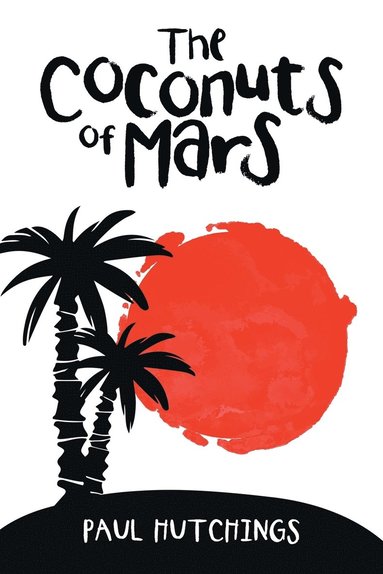 Paul Hutchings - Coconuts of Mars, Häftad