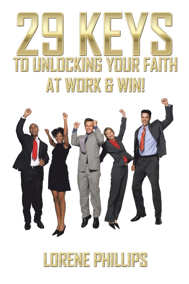 29 Keys to Unlocking your Faith at Work & Win! 1