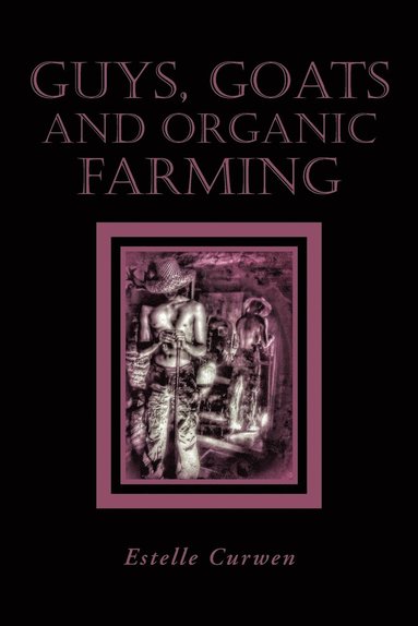 bokomslag Guys, Goats and Organic Farming