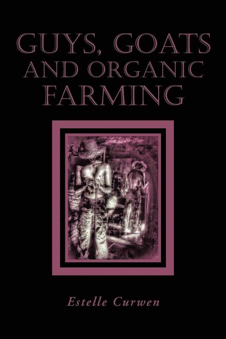 Guys, Goats and Organic Farming 1