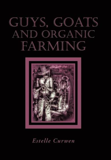 bokomslag Guys, Goats and Organic Farming