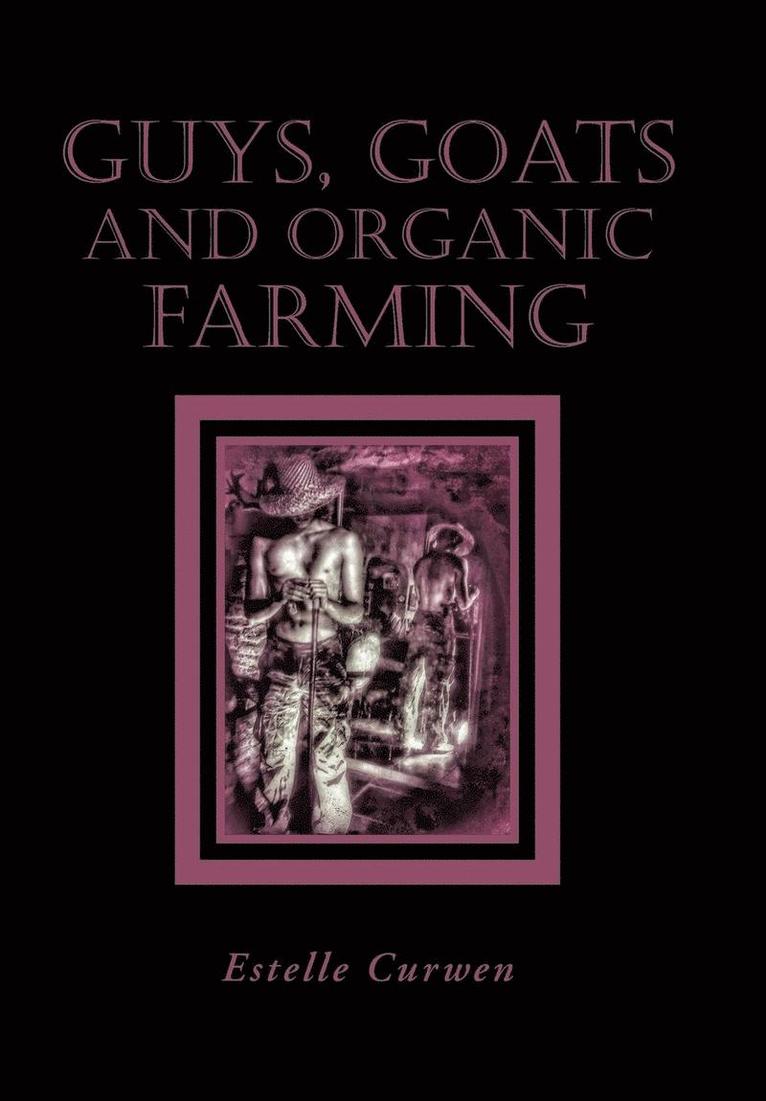 Guys, Goats and Organic Farming 1
