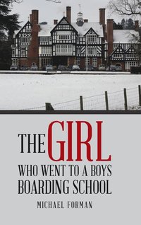bokomslag Girl Who Went to a Boys Boarding School