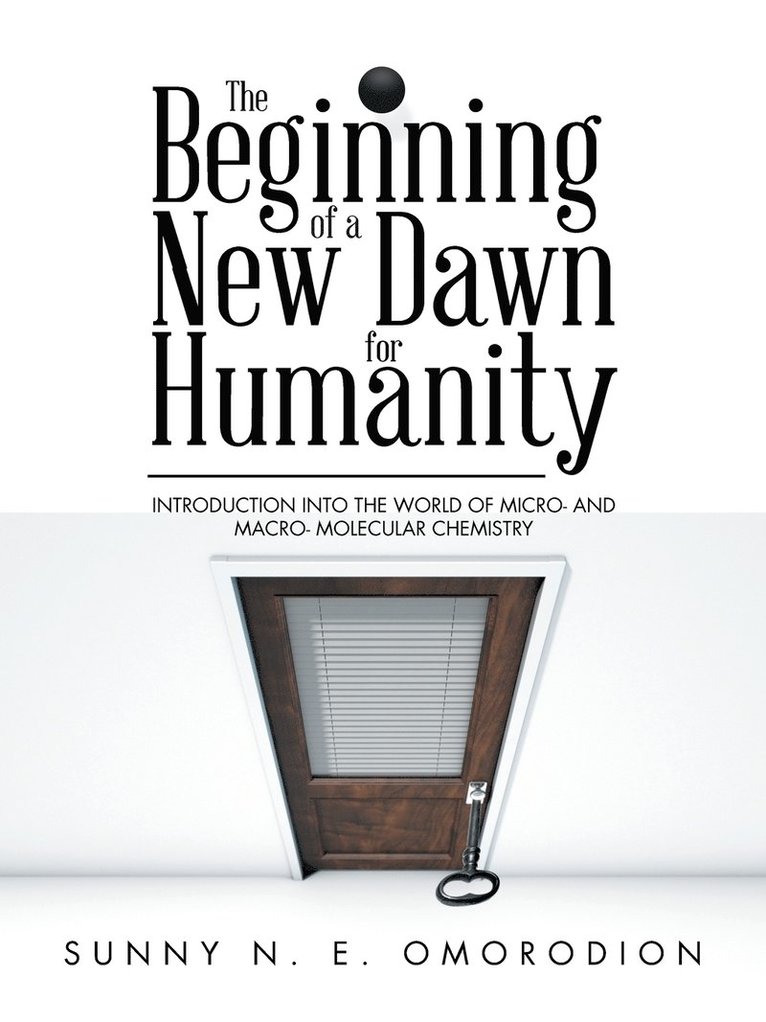 The Beginning of a New Dawn for Humanity (Introduction into the World of Micro- and Macro- Molecular Chemistry) 1