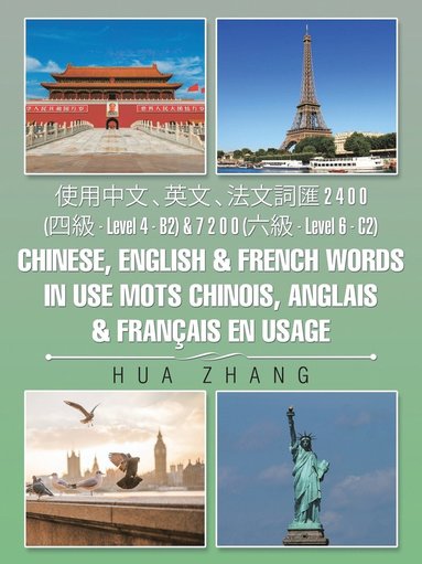 Hua Zhang - 使用中文 、英文 、法文詞匯 2 4 0 0 (四級 - Level 4 - B2) & 7 2 0 0 (六級 - Level 6 - C2) Chinese, English & French words in use Mots chinois, anglais & français, Häftad