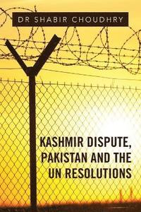 bokomslag Kashmir Dispute, Pakistan and the UN Resolutions