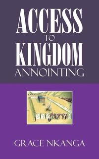 bokomslag Access to Kingdom Anointing