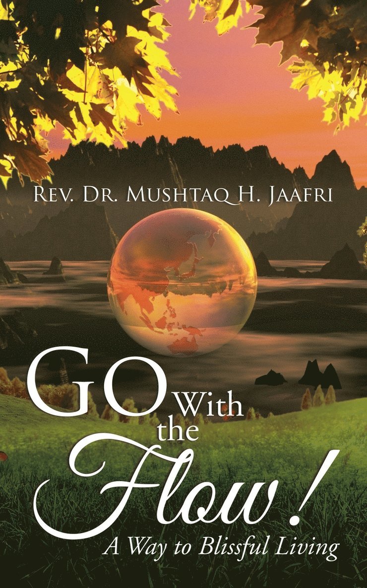 Mushtaq H Jaafri, Mushtaq H. Jaafri, Rev. Dr. Mushtaq H. Jaafri, Rev. Mushtaq H. Jaafri - Go With the Flow !, Häftad