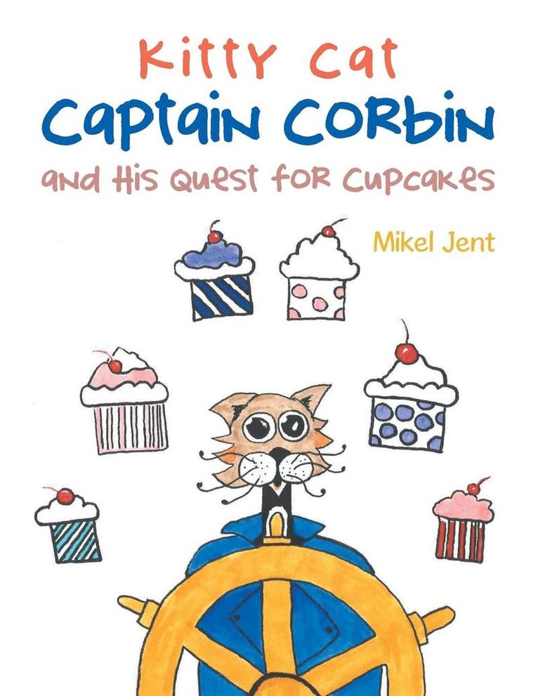 Mikel Jent - Kitty Cat Captain Corbin and His Quest for Cupcakes, Häftad