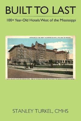 Built to Last 100+ Year-Old Hotels West of the Mississippi 1