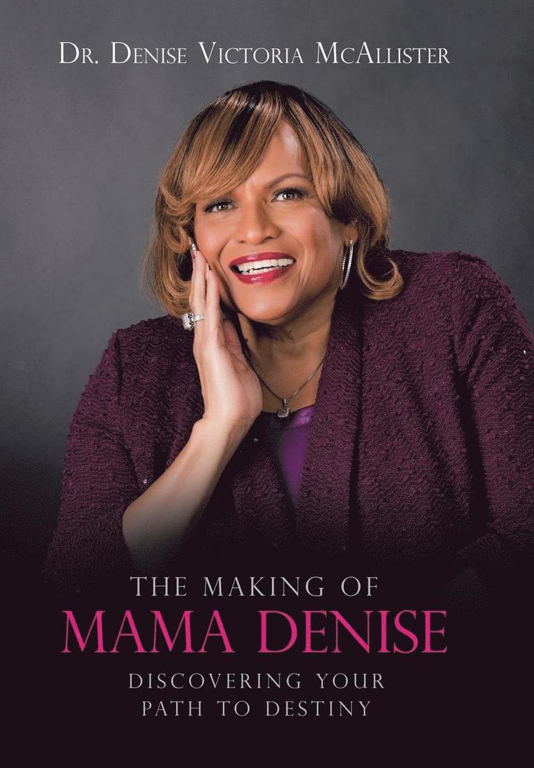 Denise Victoria McAllister, Dr. Denise Victoria McAllister - Making of Mama Denise, Inbunden