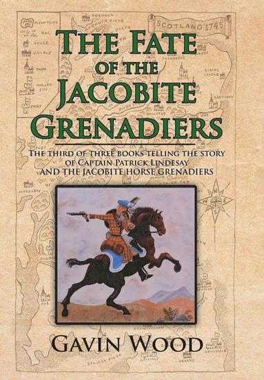 Gavin Wood - Fate of the Jacobite Grenadiers, Inbunden