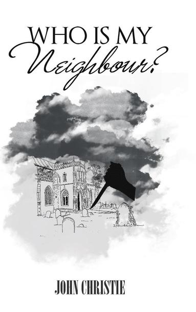 John Christie - Who Is My Neighbour?, Inbunden