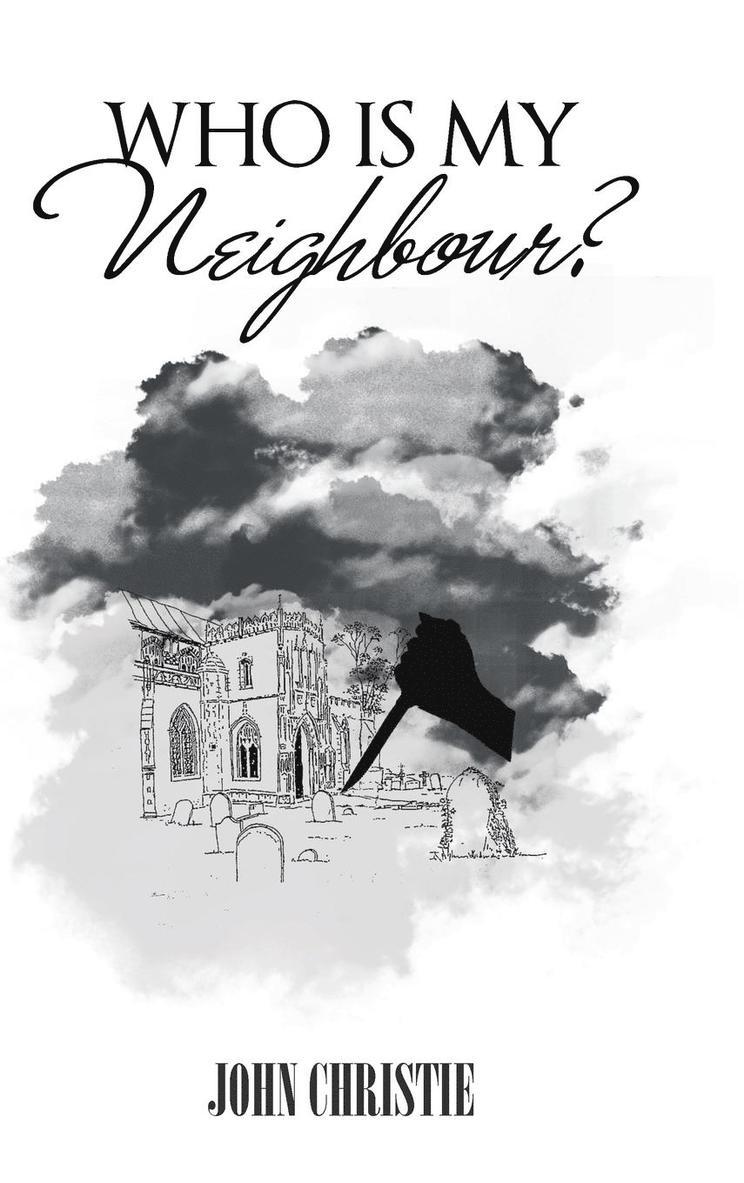 John Christie - Who Is My Neighbour?, Inbunden