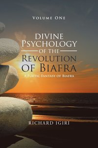 bokomslag Divine Psychology of the Revolution of Biafra - Volume 1