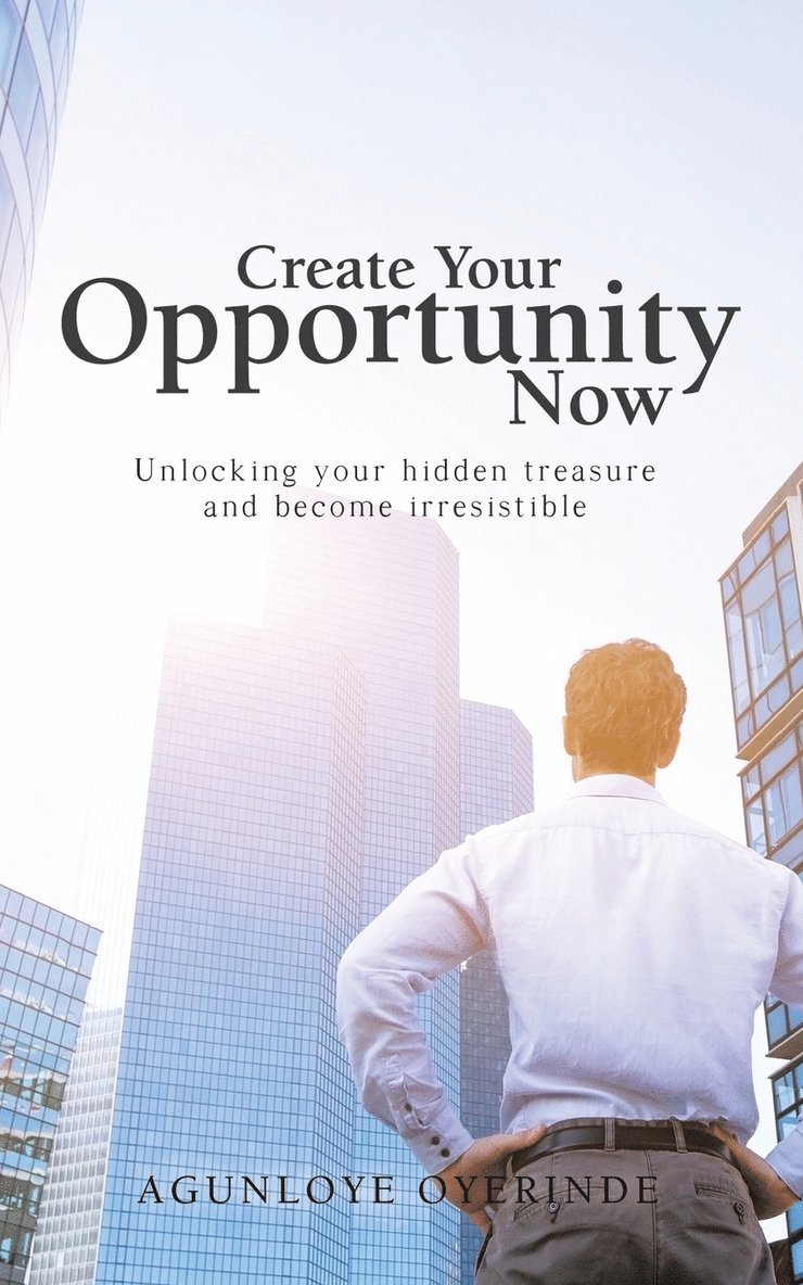 Create Your Opportunity Now 1