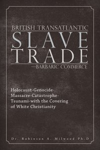 bokomslag British Transatlantic Slave Trade-Barbaric Commerce