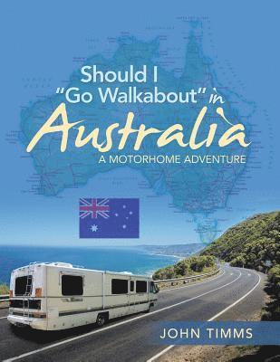 Should I &quot;Go Walkabout&quot; in Australia 1