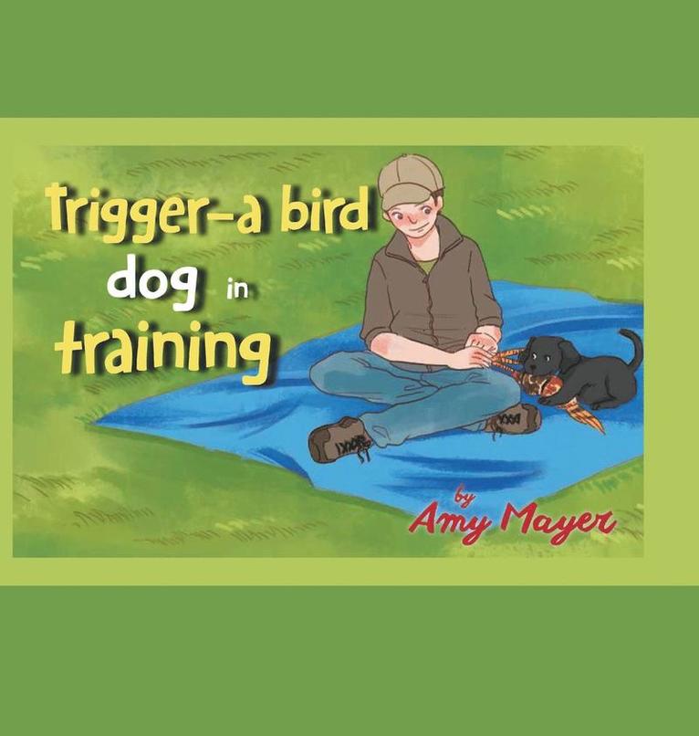 Trigger-a Bird Dog in Training 1