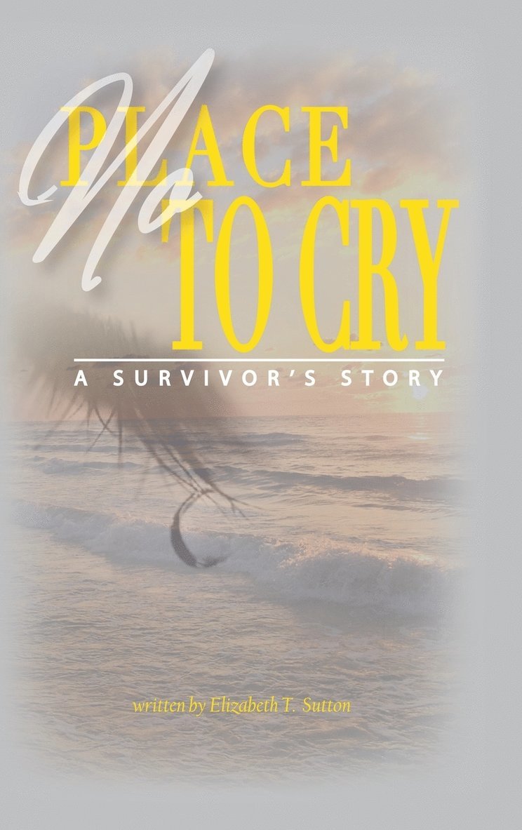 Elizabeth T Sutton, Elizabeth T. Sutton - No Place to Cry, Inbunden