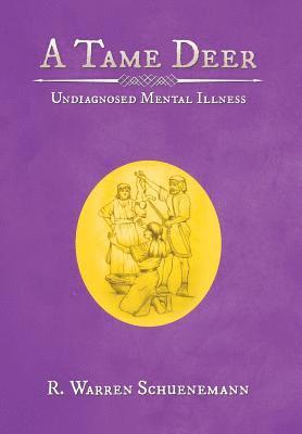 R Warren Schuenemann, R. Warren Schuenemann - Tame Deer, Inbunden