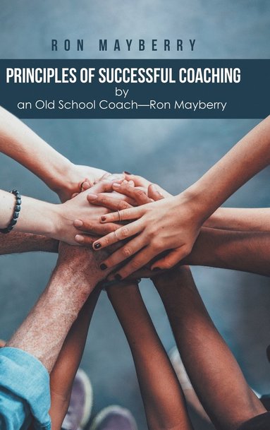 bokomslag Principles of Successful Coaching by an Old School Coach?Ron Mayberry