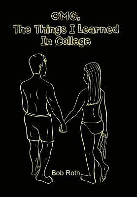 OMG, The Things I Learned In College