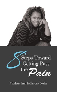 bokomslag 8 Steps Toward Getting Pass the Pain