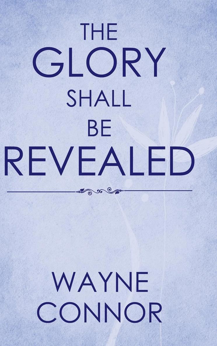 Glory Shall Be Revealed