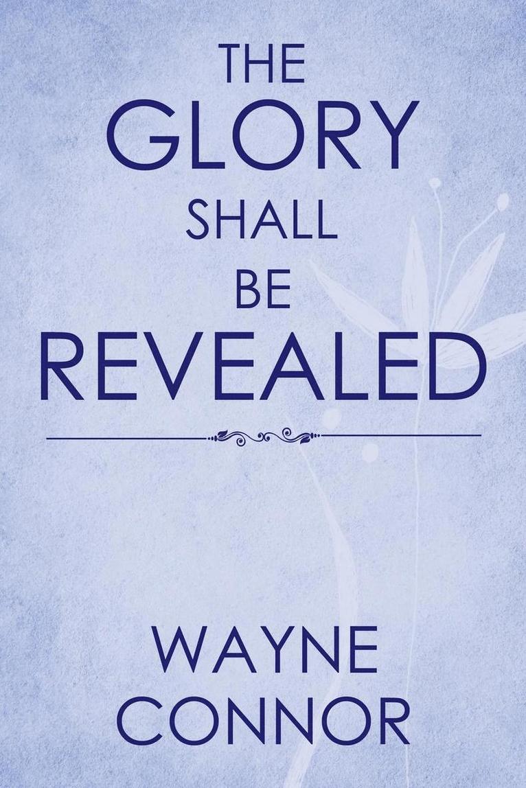 Glory Shall Be Revealed