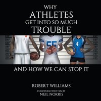 bokomslag Why Athletes Get into So Much Trouble and How We Can Stop It