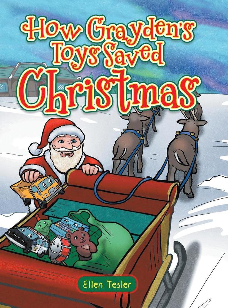 Ellen Tesler - How Grayden's Toys Saved Christmas, Inbunden