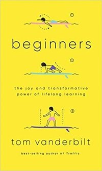 bokomslag Beginners: The Joy and Transformative Power of Lifelong Learning