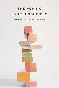 bokomslag The Asking: New and Selected Poems