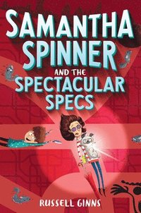 bokomslag Samantha Spinner And The Spectacular Specs