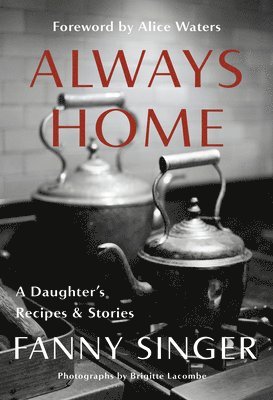 Always Home: A Daughter's Recipes & Stories 1