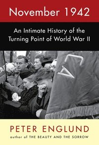 bokomslag November 1942: An Intimate History of the Turning Point of World War II