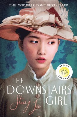 Stacey Lee - The Downstairs Girl: Reese's YA Book Club, Inbunden