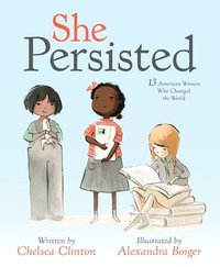 bokomslag She Persisted: 13 American Women Who Changed the World