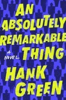Hank Green - An Absolutely Remarkable Thing, Häftad