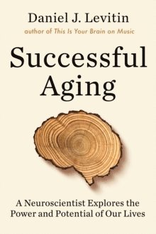 Daniel J. Levitin - Successful Aging, Häftad