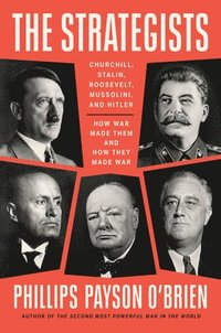 bokomslag The Strategists: Churchill, Stalin, Roosevelt, Mussolini, and Hitler--How War Made Them and How They Made War