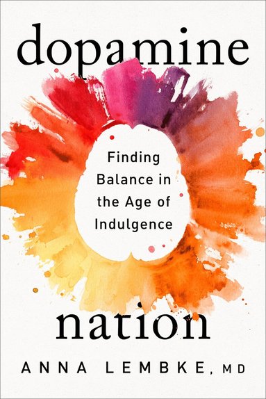 Anna Lembke - Dopamine Nation, Inbunden