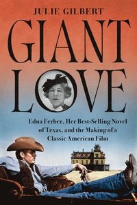 bokomslag Giant Love: Edna Ferber, Her Best-Selling Novel of Texas, and the Making of a Classic American Film