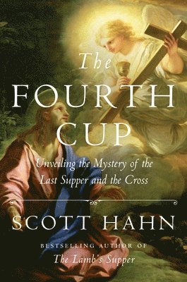 Scott Hahn - The Fourth Cup, Inbunden