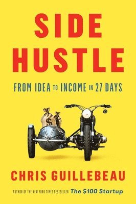 Side Hustle: From Idea to Income in 27 Days 1