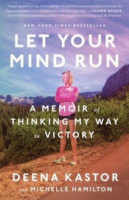 Deena Kastor, Michelle Hamilton - Let Your Mind Run, Häftad