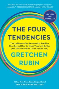 bokomslag The Four Tendencies: The Indispensable Personality Profiles That Reveal How to Make Your Life Better (and Other People's Lives Better, Too)