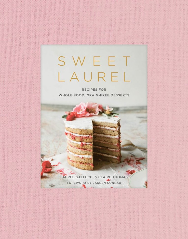 Laurel Gallucci, Claire Thomas - Sweet Laurel Cookbook, Inbunden