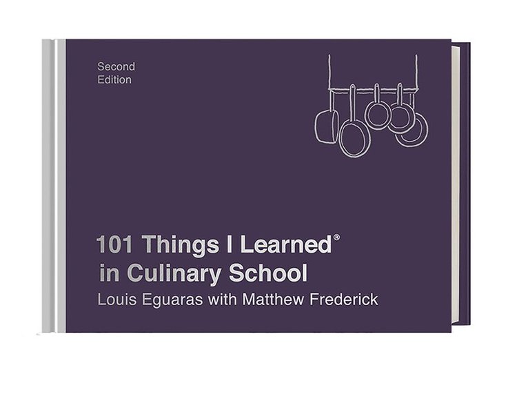 Louis Eguaras, Matthew Frederick - 101 Things I Learned in Culinary School, Inbunden
